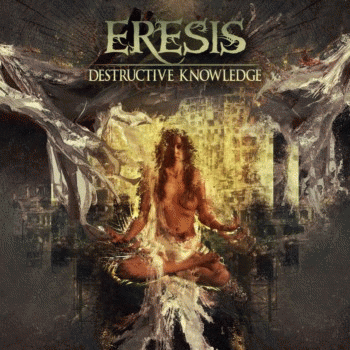 Eresis : Destructive Knowledge Eresis : Destructive Knowledge
